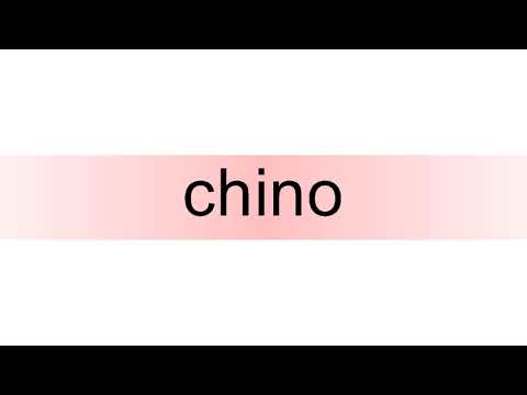 How to pronounce chino