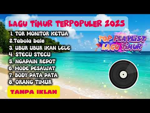 LAGU TIMUR VIRAL 2025 ENAK BUAT GOYANG TIKTOK! Playlist Lagu Timur Terbaru Full Bass TANPA IKLAN