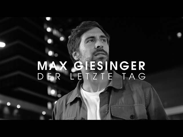 Der Letzte Tag von Max Giesinger ((jetzt ansehen))