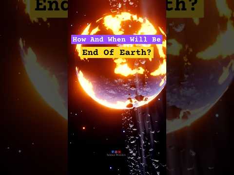 पृथ्वी का अंत कब और कैसे होगा? End Of The Earth #sciencewonders #earth