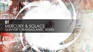BT - Mercury &amp; Solace (Quivver&#39;s Transatlantic Remix)
