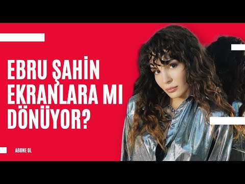 Is Ebru Şahin returning to the screen?