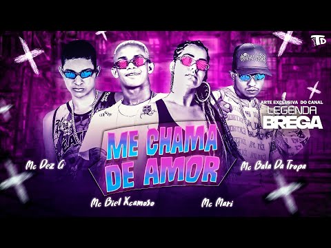 BIEL XCAMOSO, MC DEZ G, BALA DA TROPA E MC MARI - ME CHAMA DE AMOR - REMIX BREGA FUNK