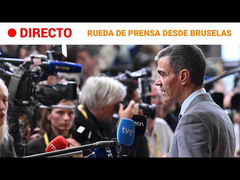 🔴DIRECTO | Sánchez comparece en Bruselas tras el Consejo Europeo | RTVE Noticias