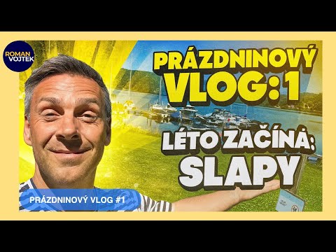 Prázdninový vlog #1 | Léto začíná: Slapy | #54