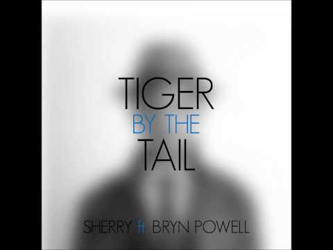 Tiger By The Tail- Richard Sherry & Bryn Powell
