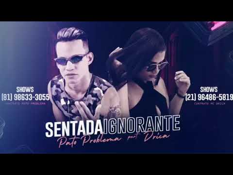 PATO PROBLEMA FEAT MC DRICA - SENTADA INGNORANTE