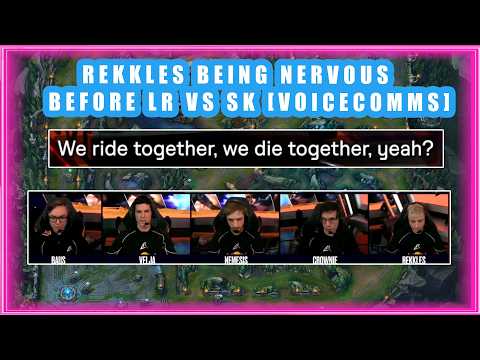 Rekkles Being NERVOUS Before LR vs SK 👀 [VOICECOMMS]