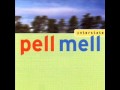 Pell Mell - Nothing Lasts Still Long