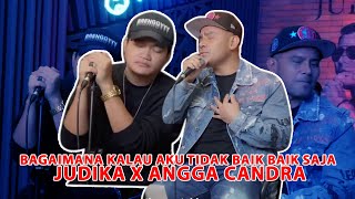 Download lagu BAGAIMANA KALAU AKU TIDAK BAIK BAIK SAJA - JUDIKA FT ANGGA CANDRA mp3