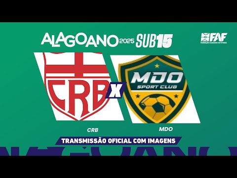 CRB x MDO | ALAGOANO SUB-15 2025 - QUARTAS DE FINAL - IDA | AO VIVO