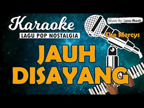 Karaoke JAUH DISAYANG - The Mercys // Music By Lanno Mbauth