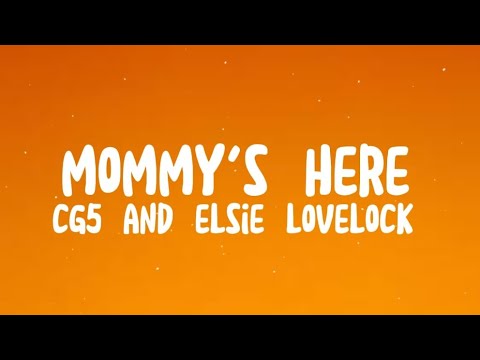 CG5 - Mommy's Here feat. Elsie Lovelock (Lyrics)
