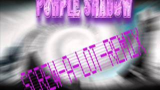 Purple Shadow-Lion ,Tigers,and Bears SCREW-A-LOT REMIX