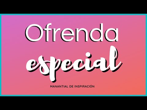 Ofrenda Especial - manantial de inspiración