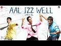 Aal Izz Well Lyrical 3 Idiots Aamir Khan Madhavan Sharman J Sonu N Swanand K Shaan