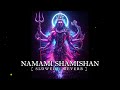 NAMAMI SHAMISHAN SLOWED REVERB DARRY GURU
