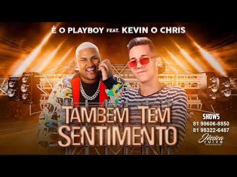 É O PLAYBOY E KEVIN O CHRIS - TAMBÉM TEM SENTIMENTO MÚSICA NOVA EXCLUSIVA 2019