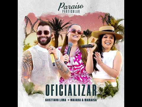 Gusttavo Lima & Maiara e Maraísa - Oficializar - Música Nova