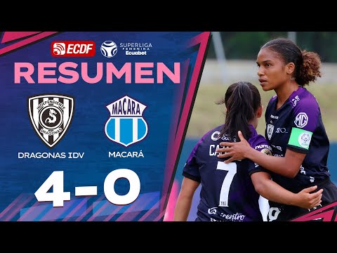 FULL SUMMARY: DRAGONAS IDV 4-0 MACARÁ l SUPERLIGA FEMENINA ECUABET - MATCHDAY