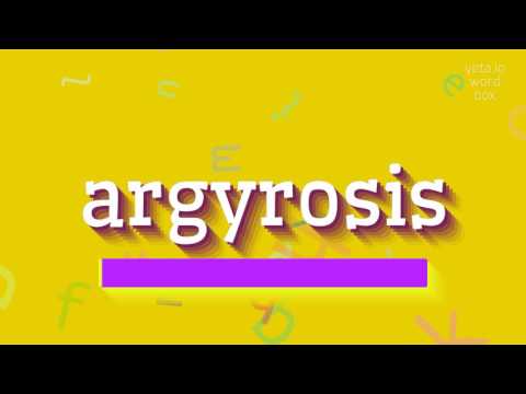 ARGYROSIS - HOW TO SAY ARGYROSIS?