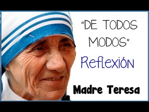 Reflexión "DE TODOS MODOS" ♡Madre Teresa de Calcuta