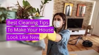 Best Cleaning Tips To Make Your House Look Like New