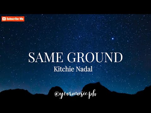 SAME GROUND - Kitchie Nadal (Lyrics)