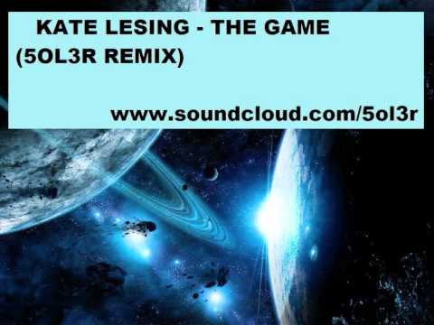 Kate Lesing - The Game (5OL3R Remix)