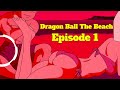 Dragon Ball The Beach ️ Episode 1