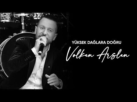 Volkan Arslan - Yüksek Dağlara Doğru