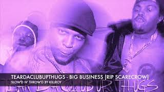TEARDACLUBUPTHUGS - BIG BUSINESS [SLOW'D N' THROW'D BY KILLROY]