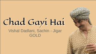 Chad Gayi Hai  Lyrical Song  Gold   Vishal Dadlani
