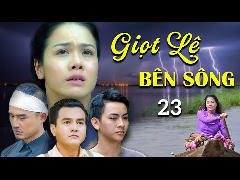 GIỌT LỆ BÊN SÔNG - TẬP 23💧PHIM MIỀN TÂY ĐẶC SẮC | PHIM TÂM LÝ TÌNH CẢM HAY NHẤT THVL - NHẬT KIM ANH