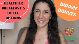 Healthier Breakfast and Coffee Options at Dunkin' Donuts with a Dietitian for a Balanced Lifestyle