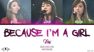 KISS (키스) - &quot;Because I&#39;m a Girl (여자이니까)&quot; Lyrics [Color Coded Han/Rom/Eng]