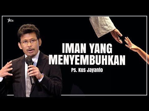 Ps. Kus Jayanto "Iman yang Menyembuhkan"
