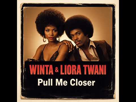Winta & Liora Twani - Pull Me Closer