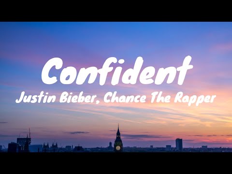 Justin Bieber - Confident (Lyrics) ft. Chance The Rapper