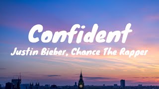 Justin Bieber - Confident (Lyrics) ft. Chance The Rapper