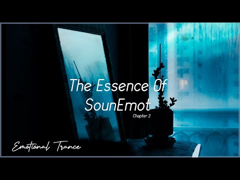 The Essence Of SounEmot Chapter 2 |The best Trance Emotional🔥
