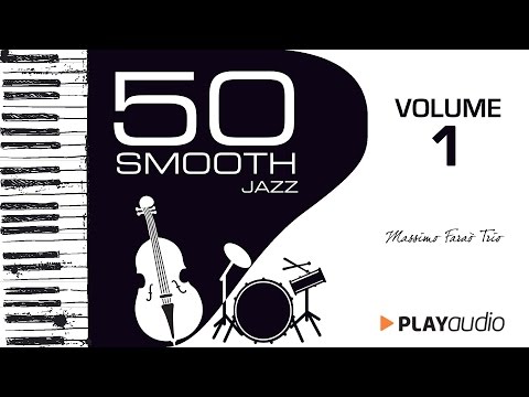 50 Smooth Jazz Music - Massimo Faraò ft Nicola Barbon e Marco Tolotti - PLAYaudio