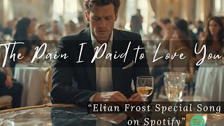 Download lagu The Pain I Paid to Love You — Elian Frost Style mp3