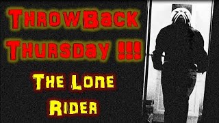 ThrowBack Thursday!!! - The Lone Rider