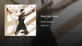 Steal Your Heart - Gloria Estefan