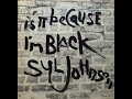 Syl johnson  Is It Because I'm Black