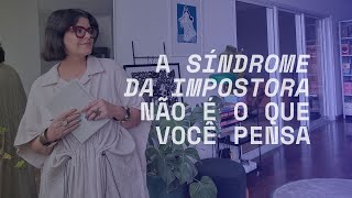 A Síndrome da Impostora não é só problema seu