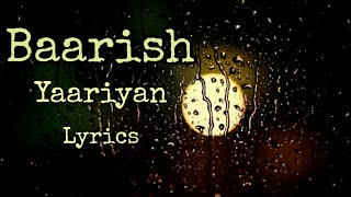 Baarish-Yaariyan(Lyrics)| Rakul preet & Himansh Kohli