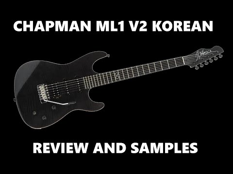 Chapman ML1 V2 Korean GUITAR REVIEW AND SOUND SAMPLES