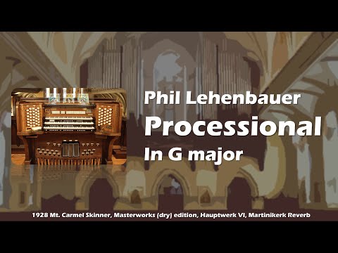 Lehenbauer: Processional in G major | Hauptwerk VI, Masterworks Skinner, Convolution Reverb